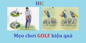 10 Mẹo chơi golf hiệu quả - Bí quyết để đánh golf tốt hơn