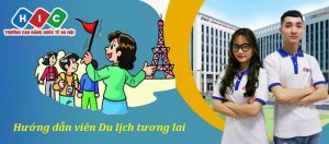 Chuyên ngành Hướng dẫn Du lịch – Cao đẳng Quốc tế Hà Nội