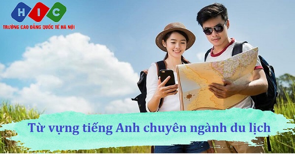 150+ Từ vựng tiếng Anh chuyên ngành du lịch | Hic.com.vn